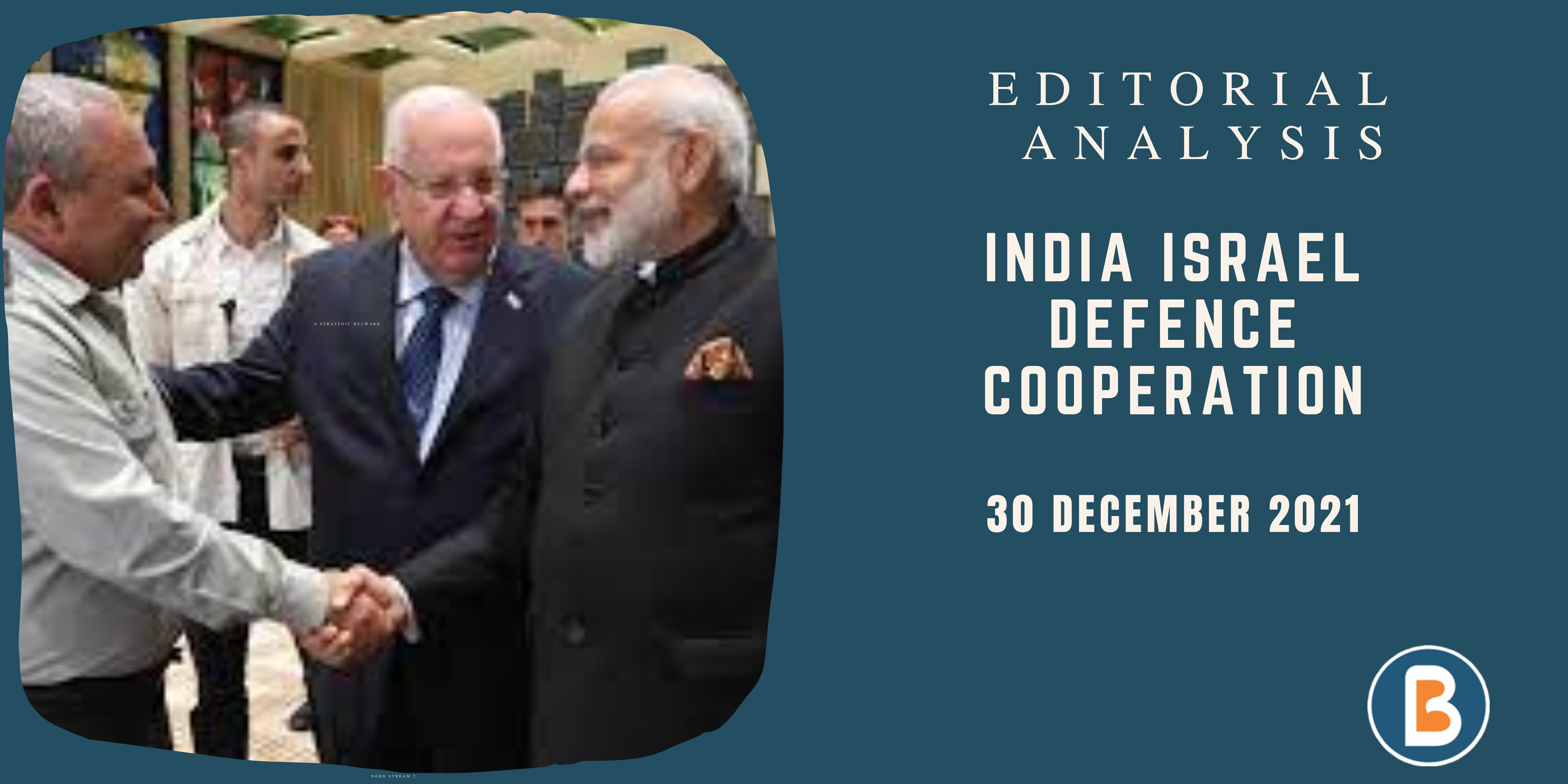 Editorial Analysis for IAS - INDIA ISRAEL DEFENCE COOPERATION