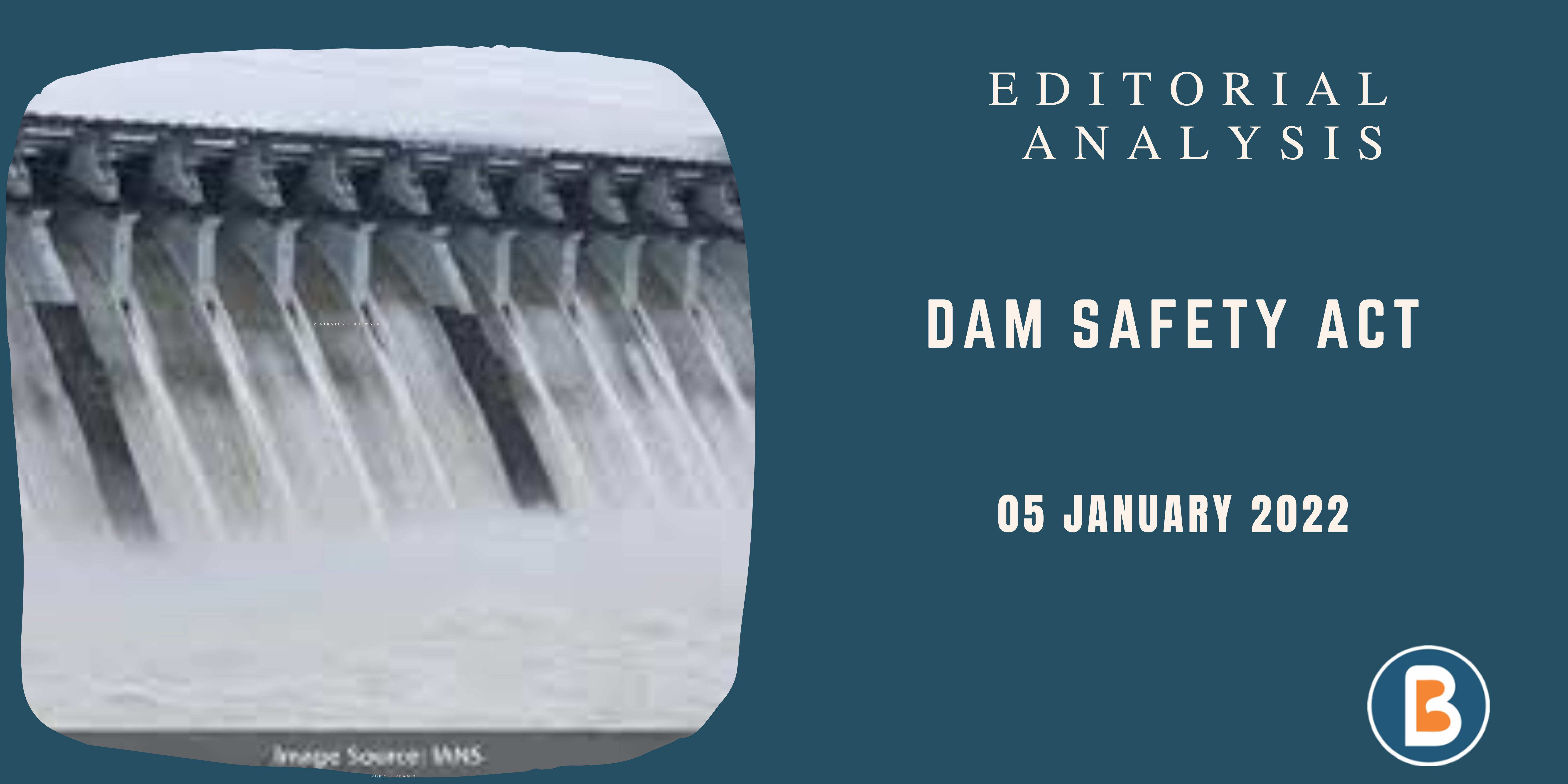 Editorial Analysis for UPSC - DAM SAFETY ACT
