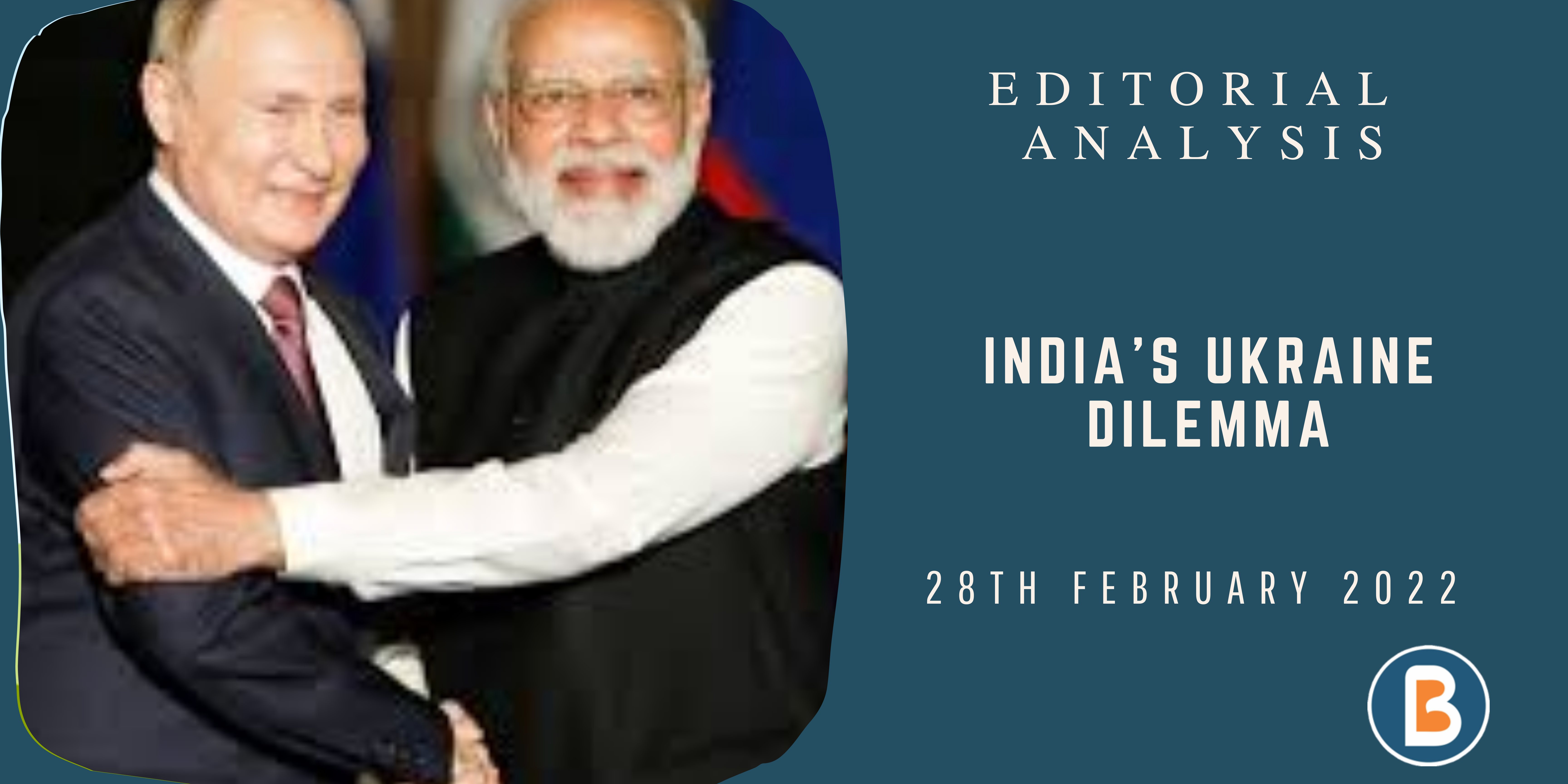 Editorial Analysis for UPSC - India’s Ukraine dilemma