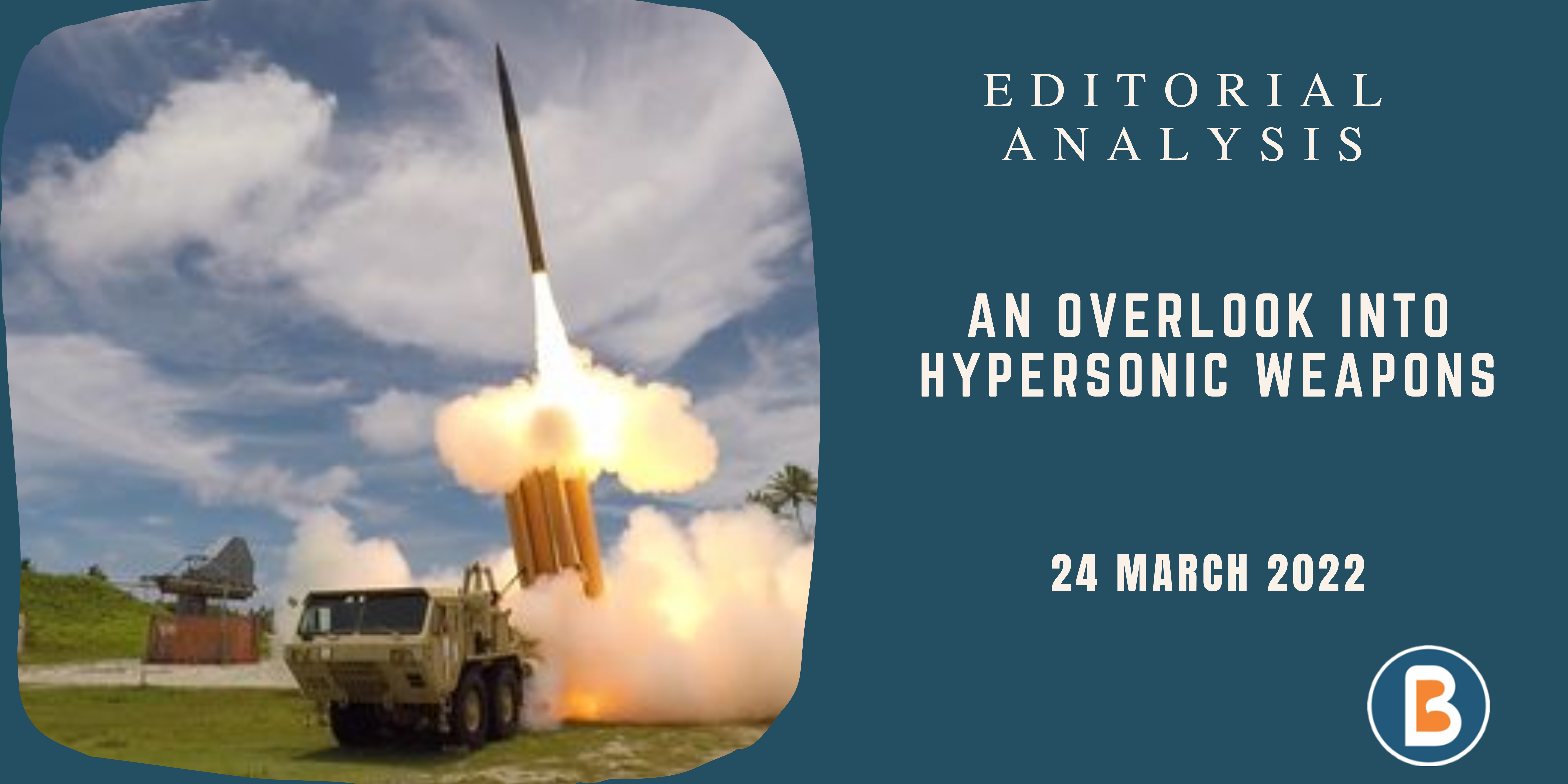 Editorial Analysis for UPSC - An overlook into Hypersonic Weapons