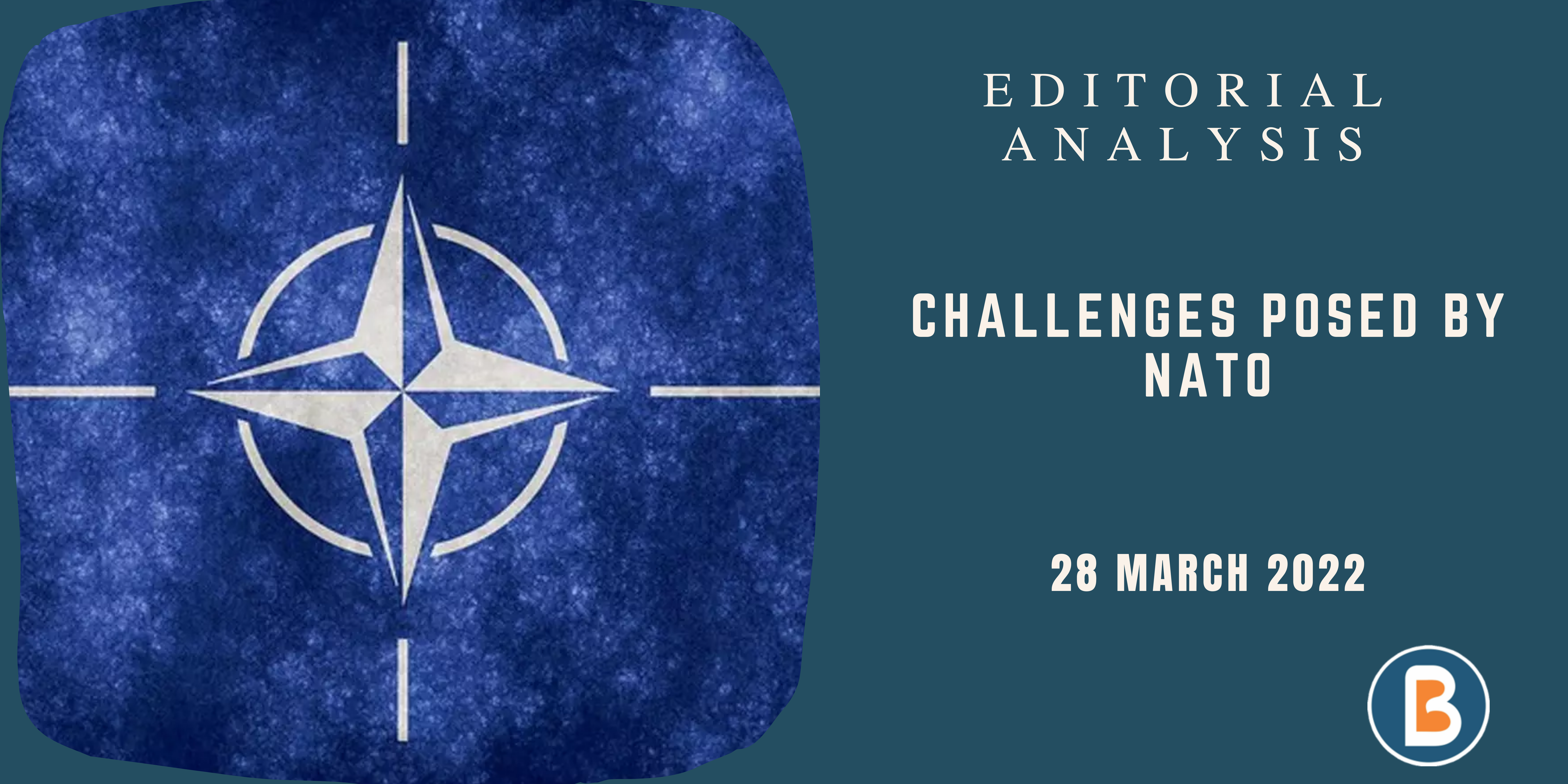 Editorial Analysis for UPSC - Challenges posed by NATO