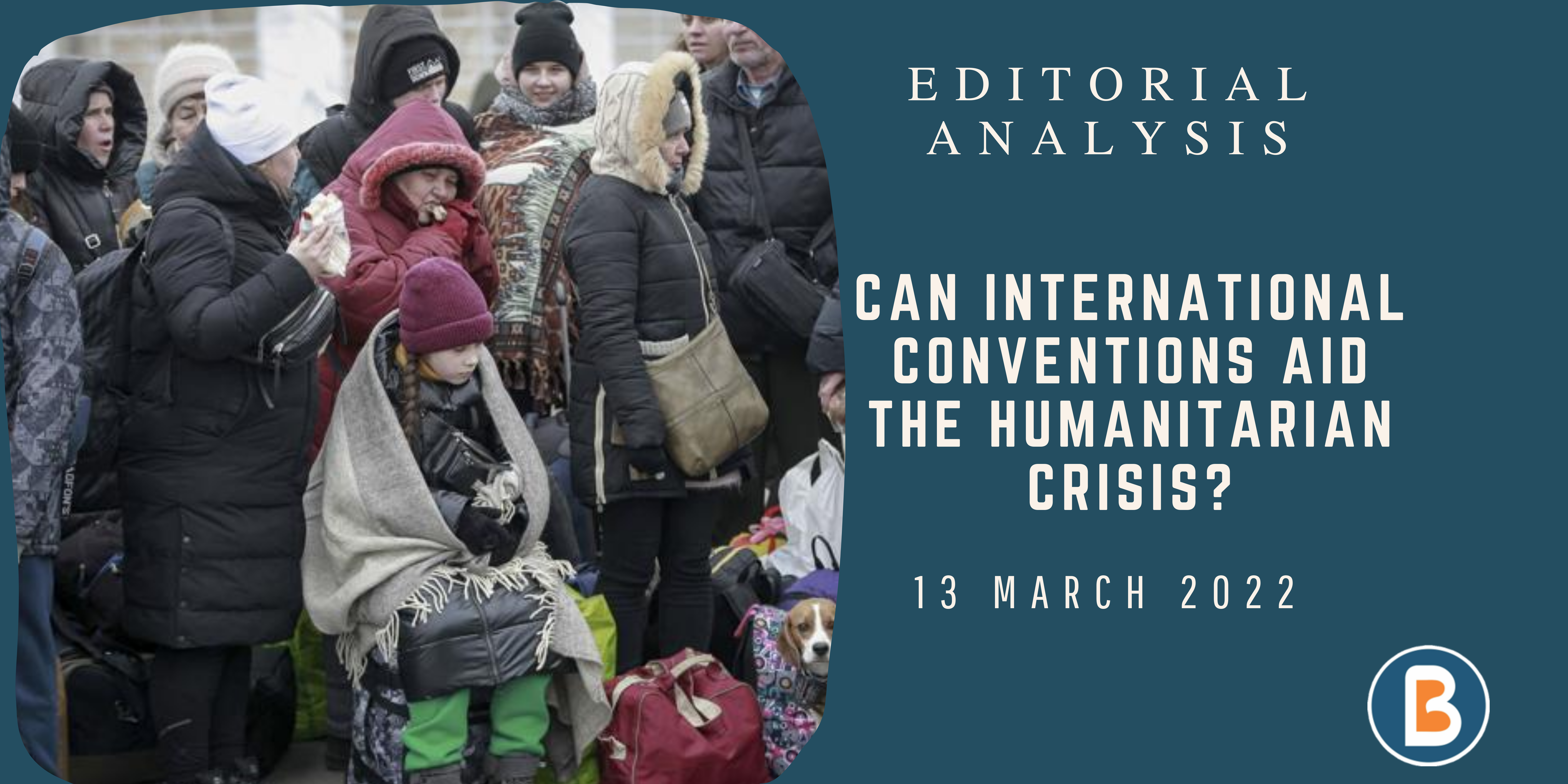 Editorial Analysis for IAS - Can International Conventions aid the Humanitarian Crisis?