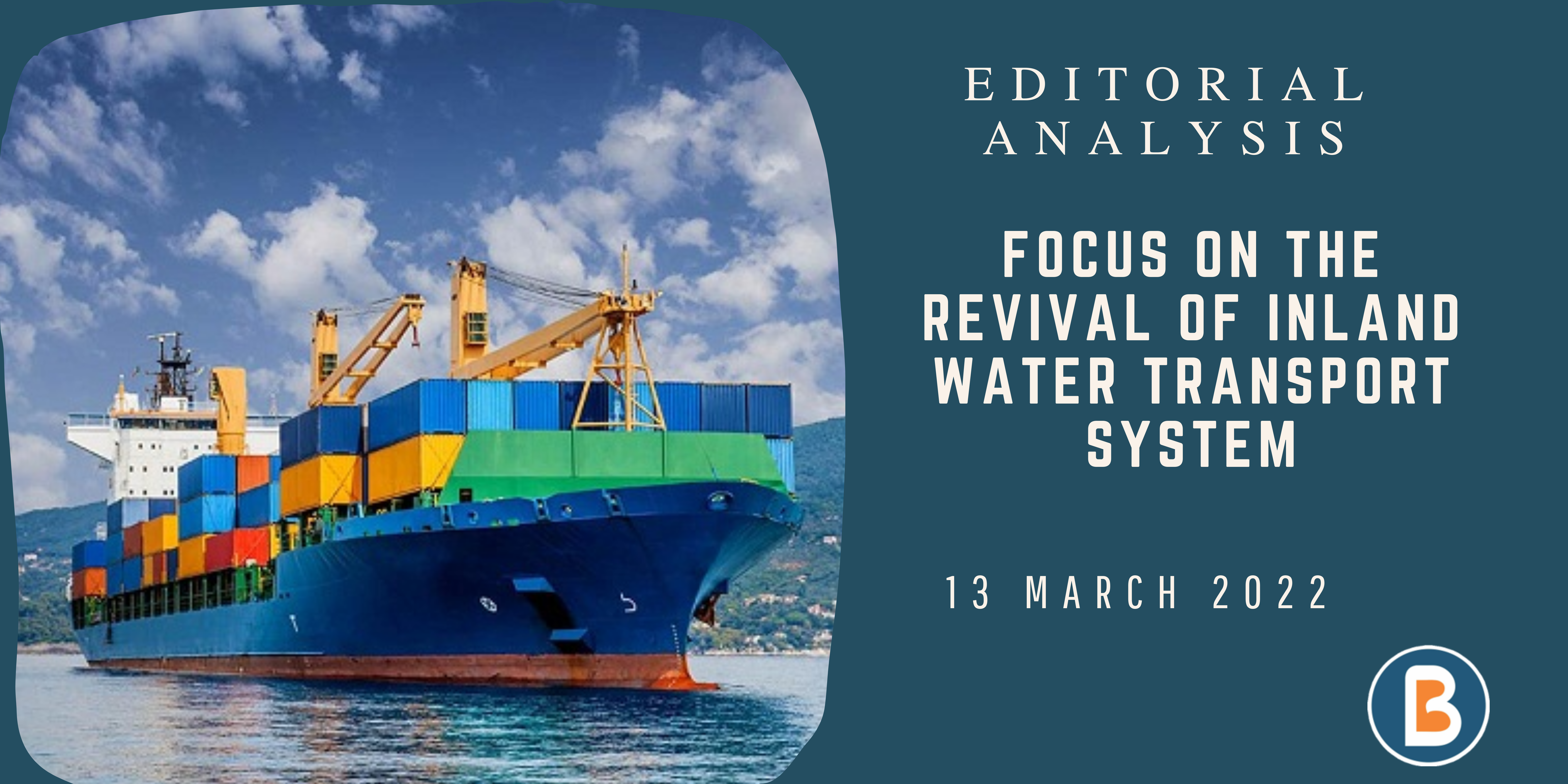 Editorial Analysis for UPSC - Focus on the Revival of Inland Water Transport System
