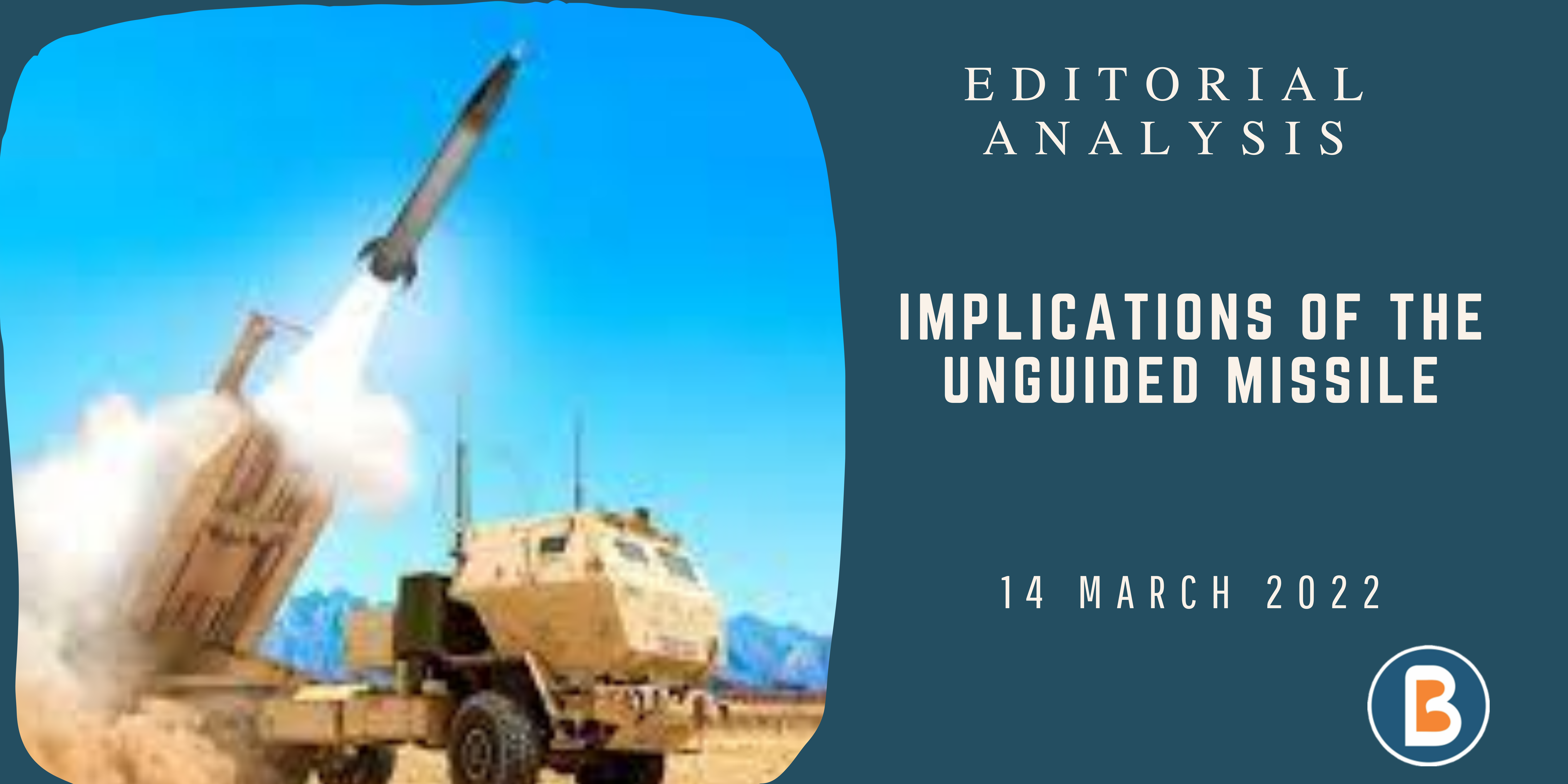 Editorial Analysis for UPSC - Implications of the Unguided Missile