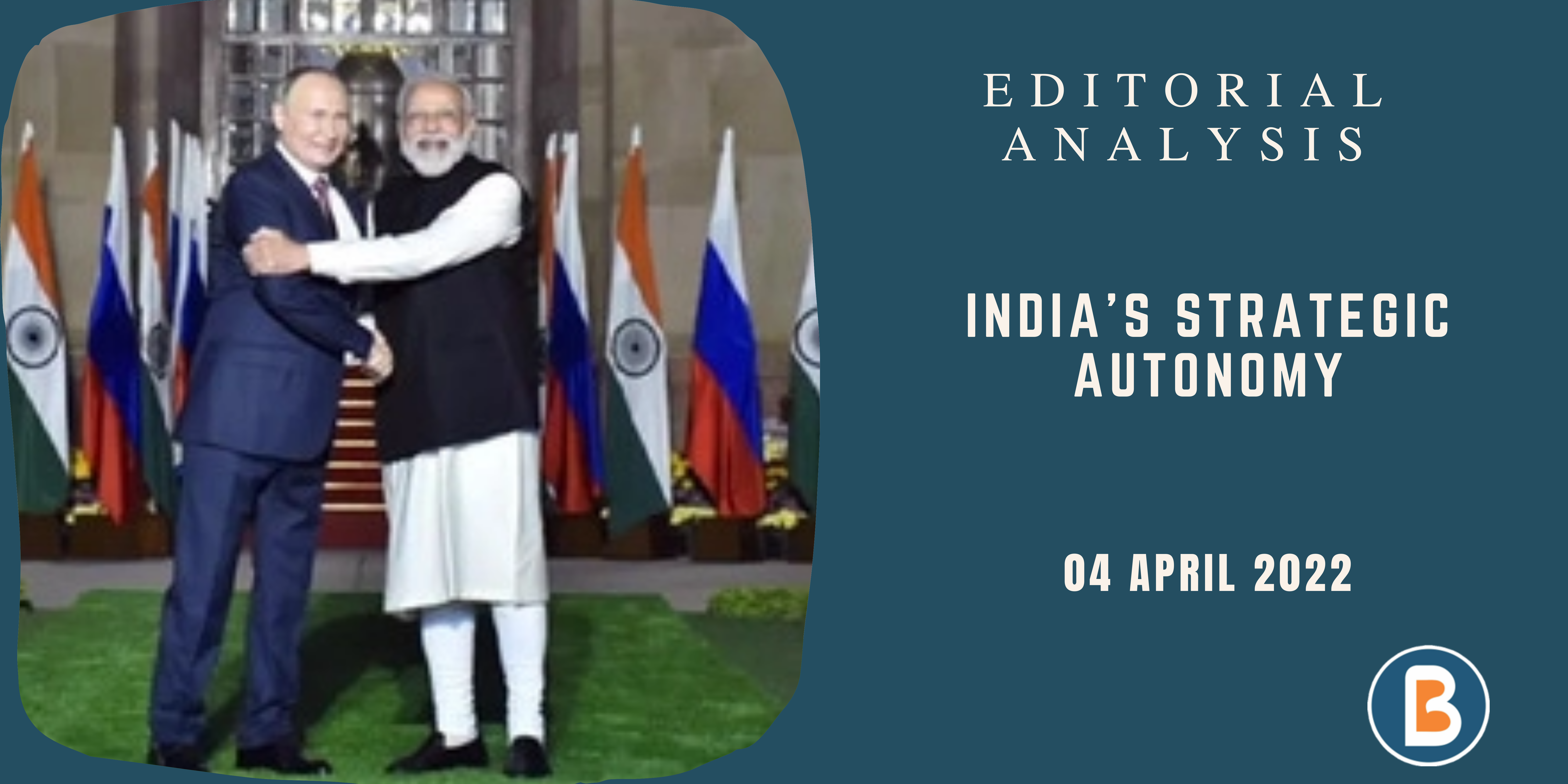 Editorial Analysis for UPSC - India’s Strategic Autonomy