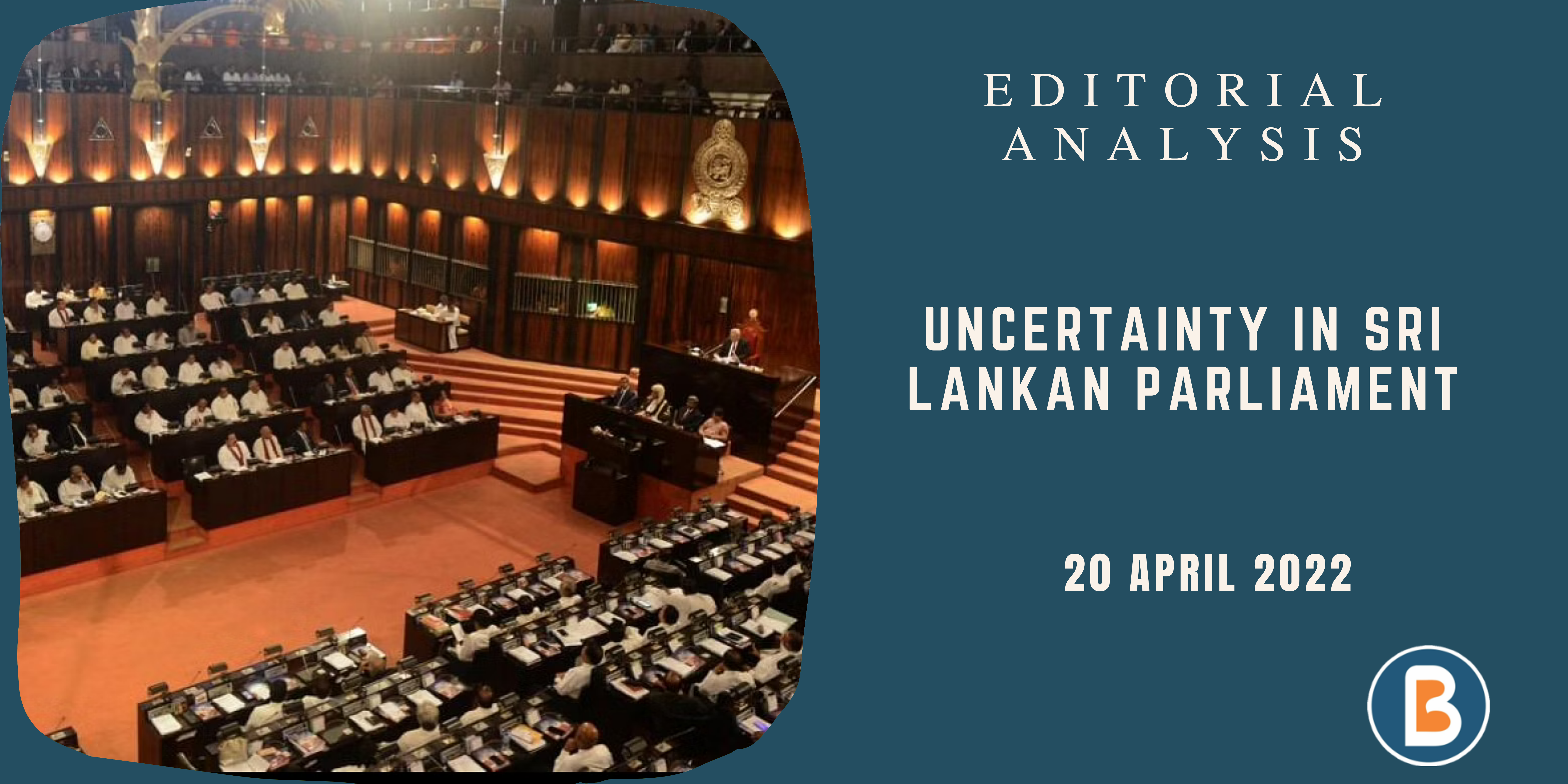 Editorial Analysis for UPSC - Uncertainty in Sri Lankan Parliament