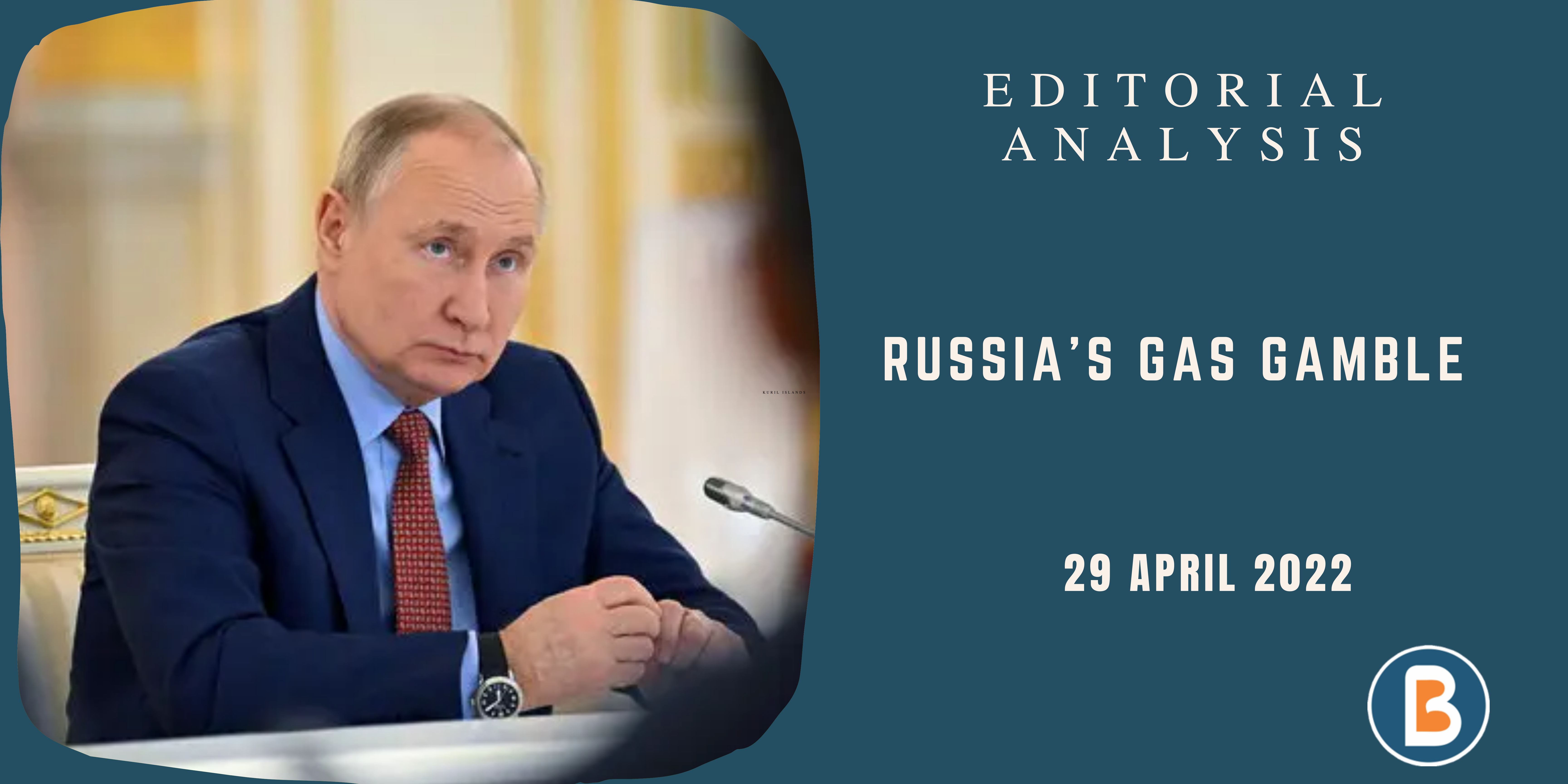 Editorial Analysis for UPSC - Russia’s Gas Gamble