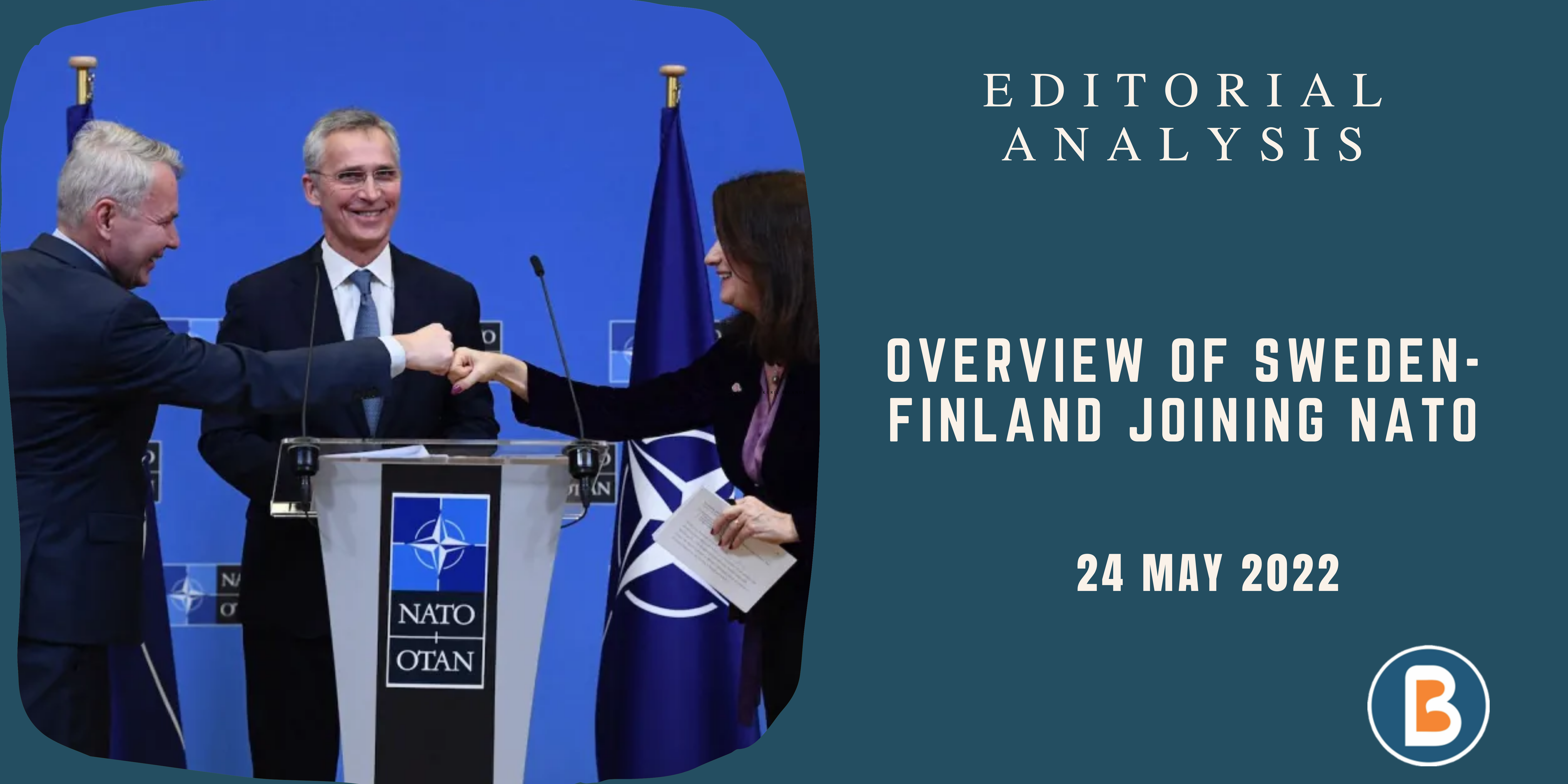 Editorial Analysis for IAS - Overview of Sweden-Finland Joining NATO