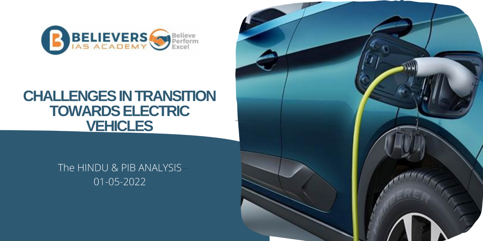 Challenges in Transition towards Electric Vehicles Believers IAS