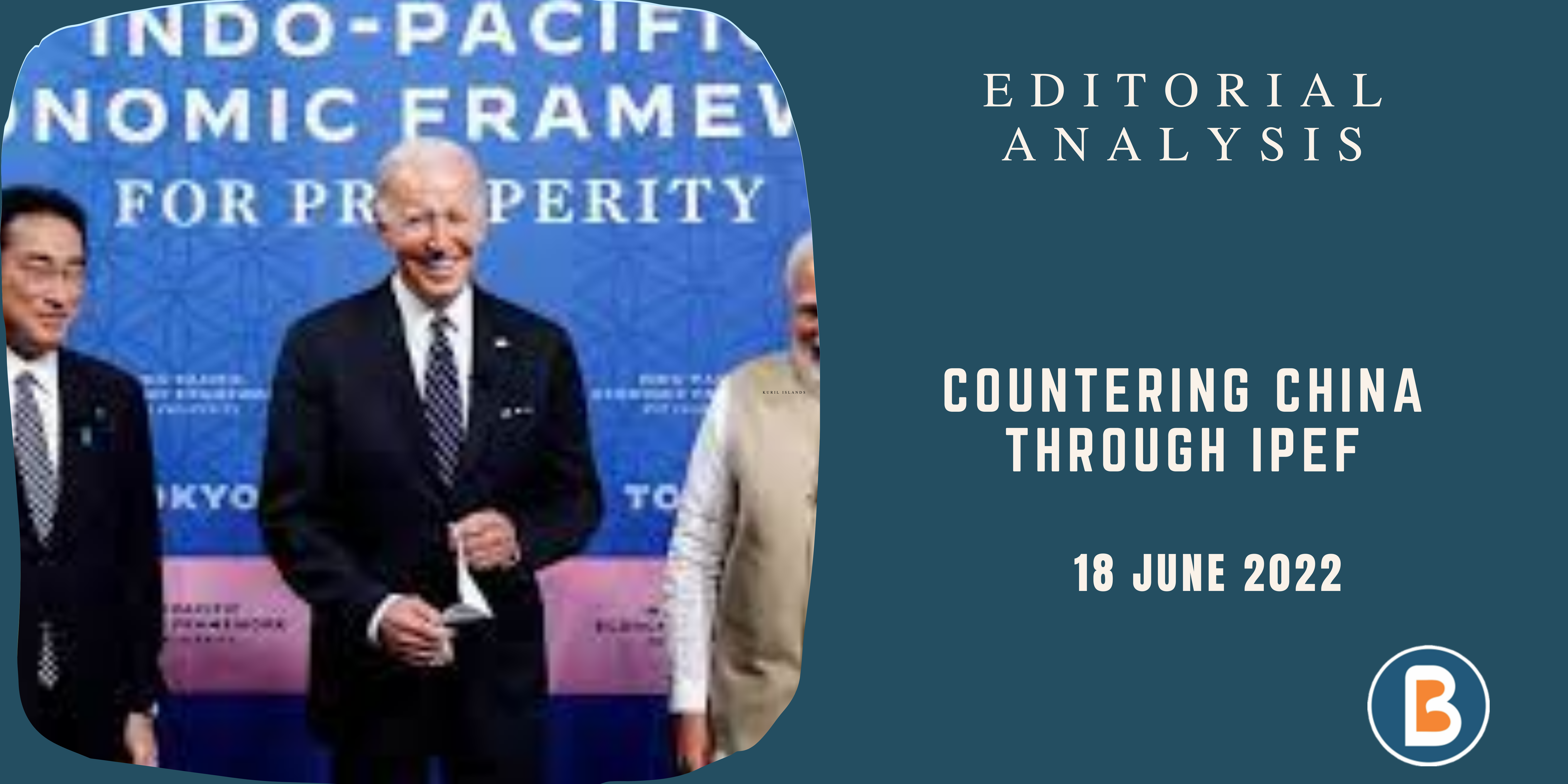 Editorial Analysis for UPSC - Countering China Through IPEF
