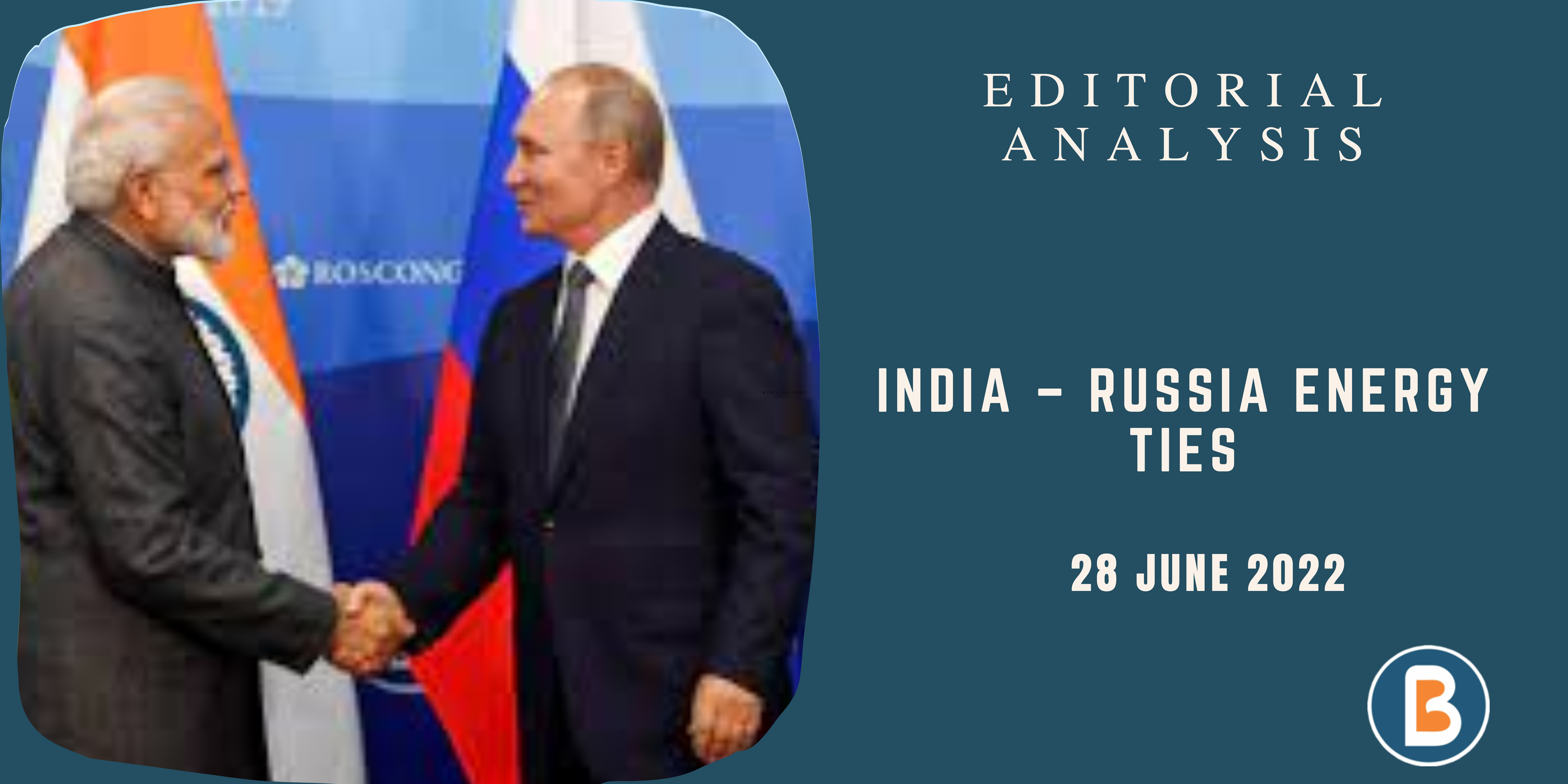 Editorial Analysis for UPSC - India – Russia Energy Ties