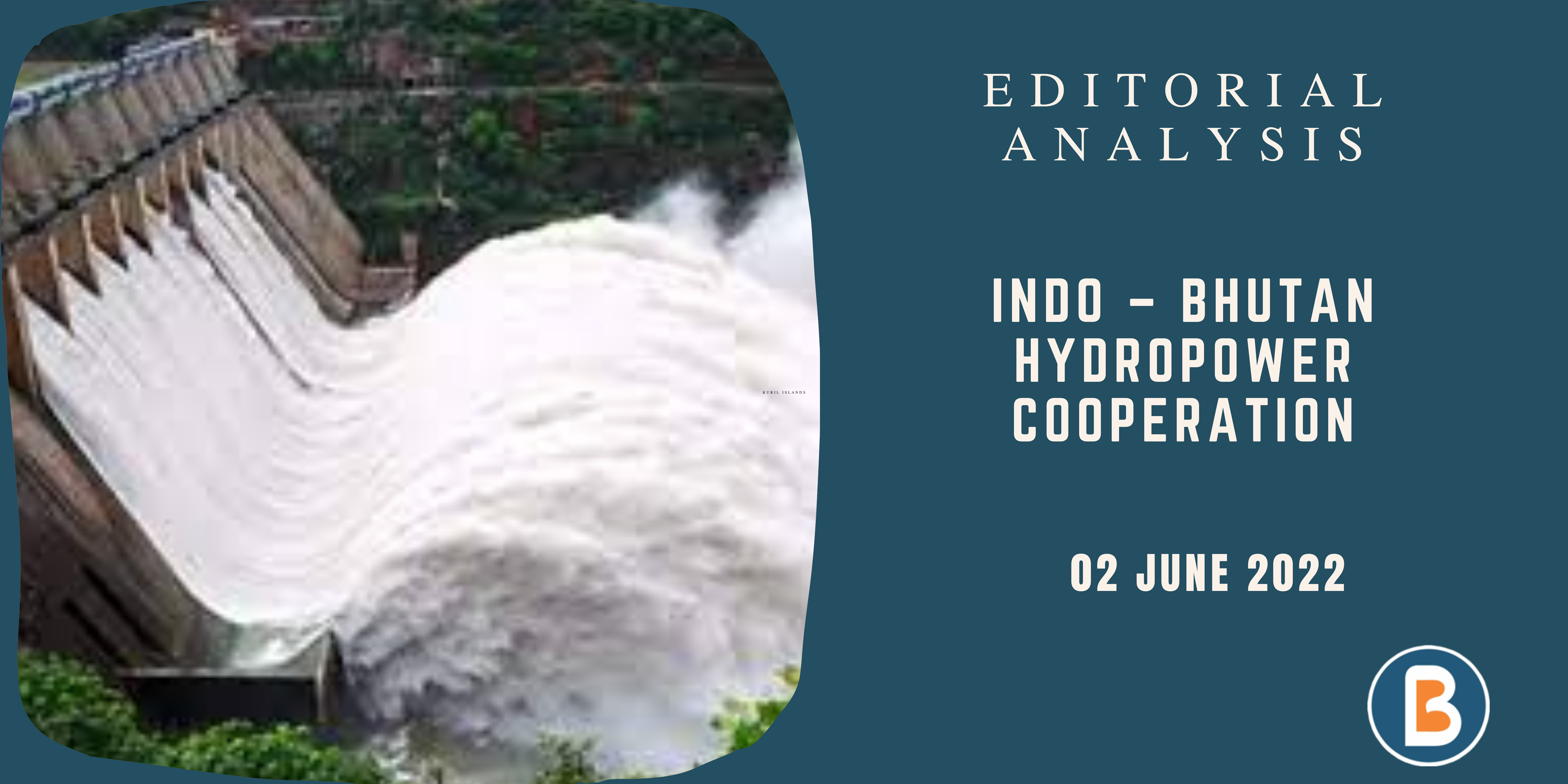 Editorial Analysis for UPSC - Indo – Bhutan Hydropower Cooperation