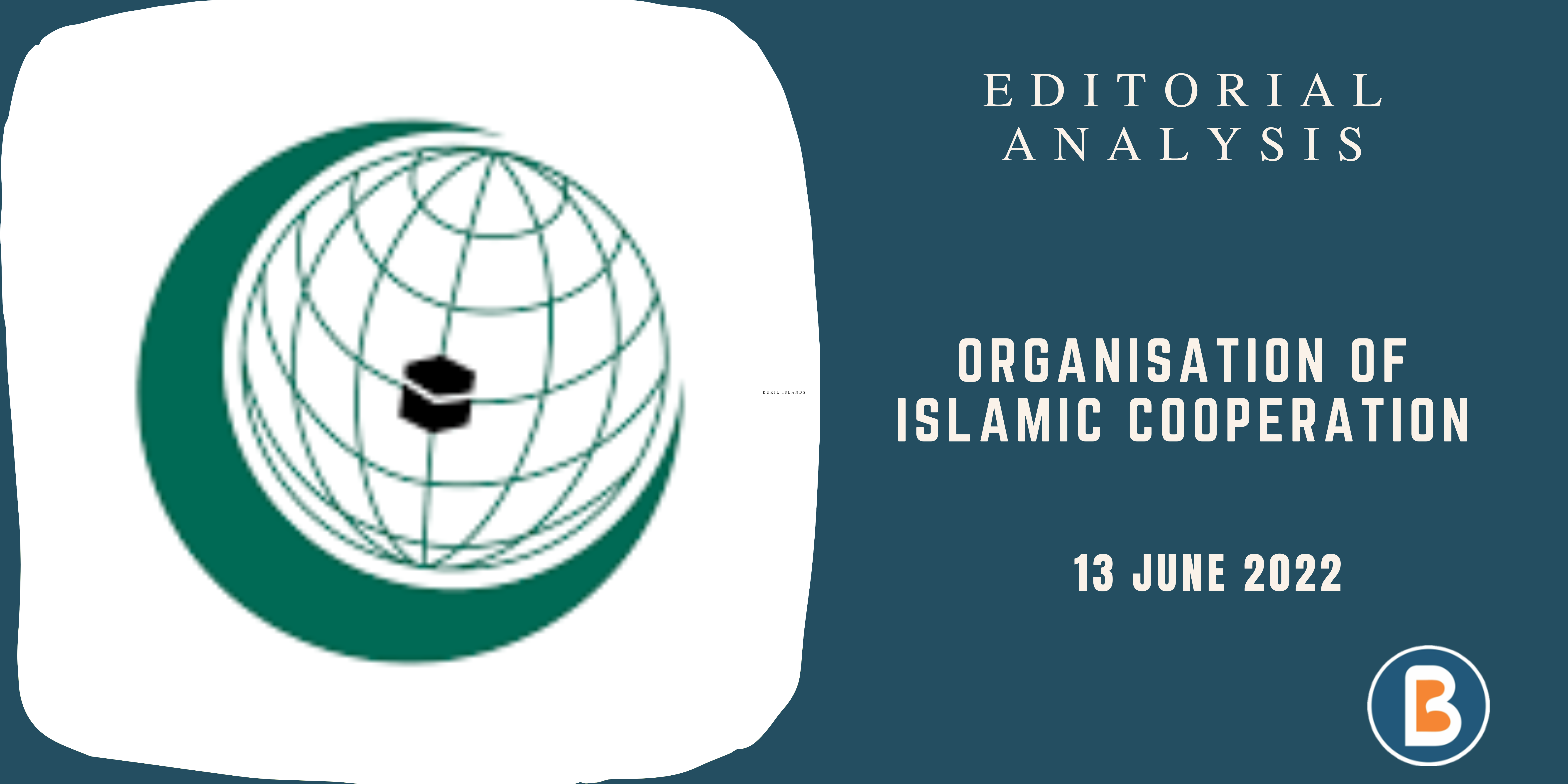 Editorial Analysis for IAS - Organisation of Islamic Cooperation