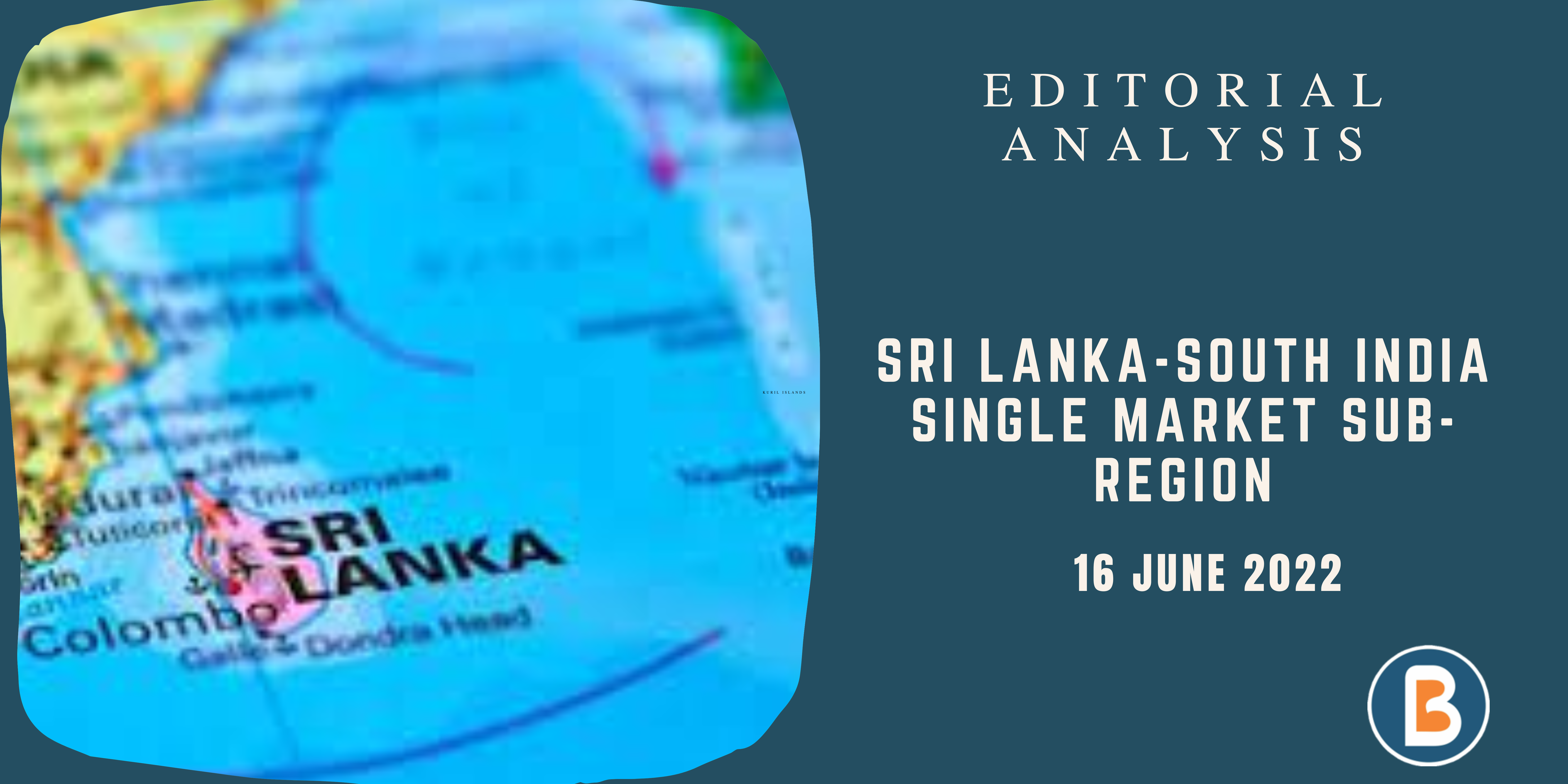 Editorial Analysis for Civil Services - Sri Lanka-South India Single Market Sub-Region