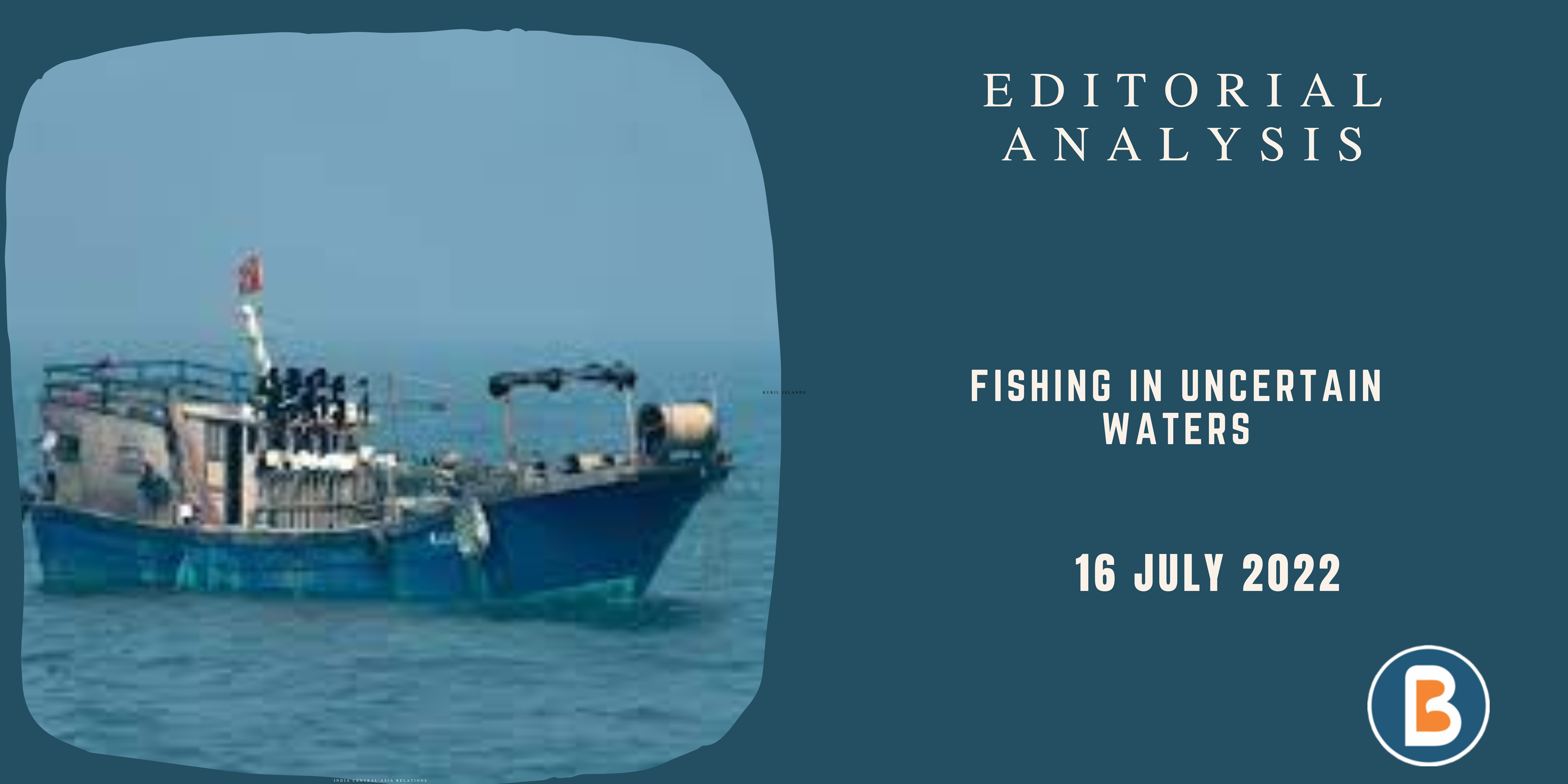 Editorial Analysis for IAS - Fishing in Uncertain Waters