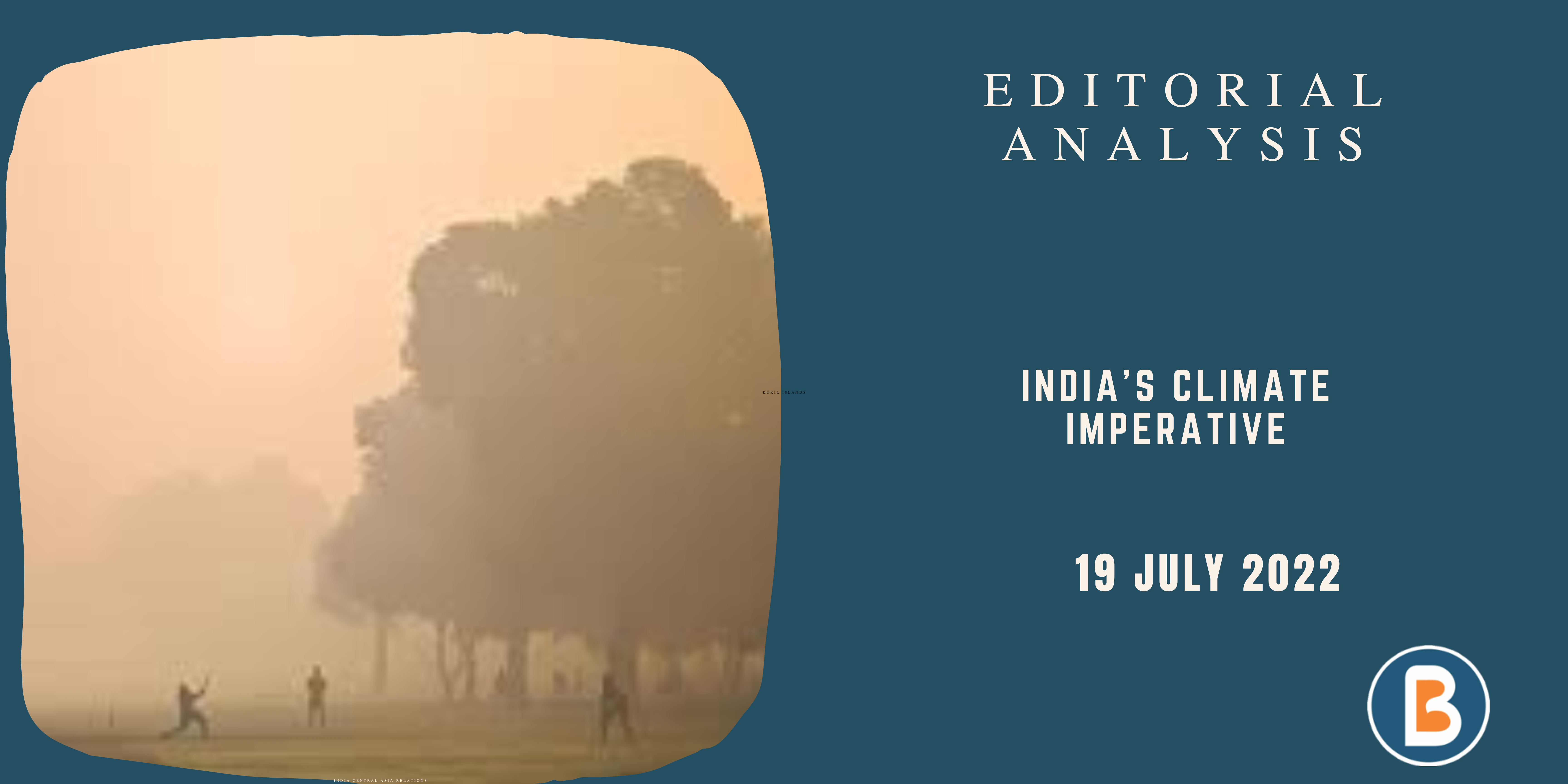 Editorial Analysis for IAS - India’s Climate Imperative