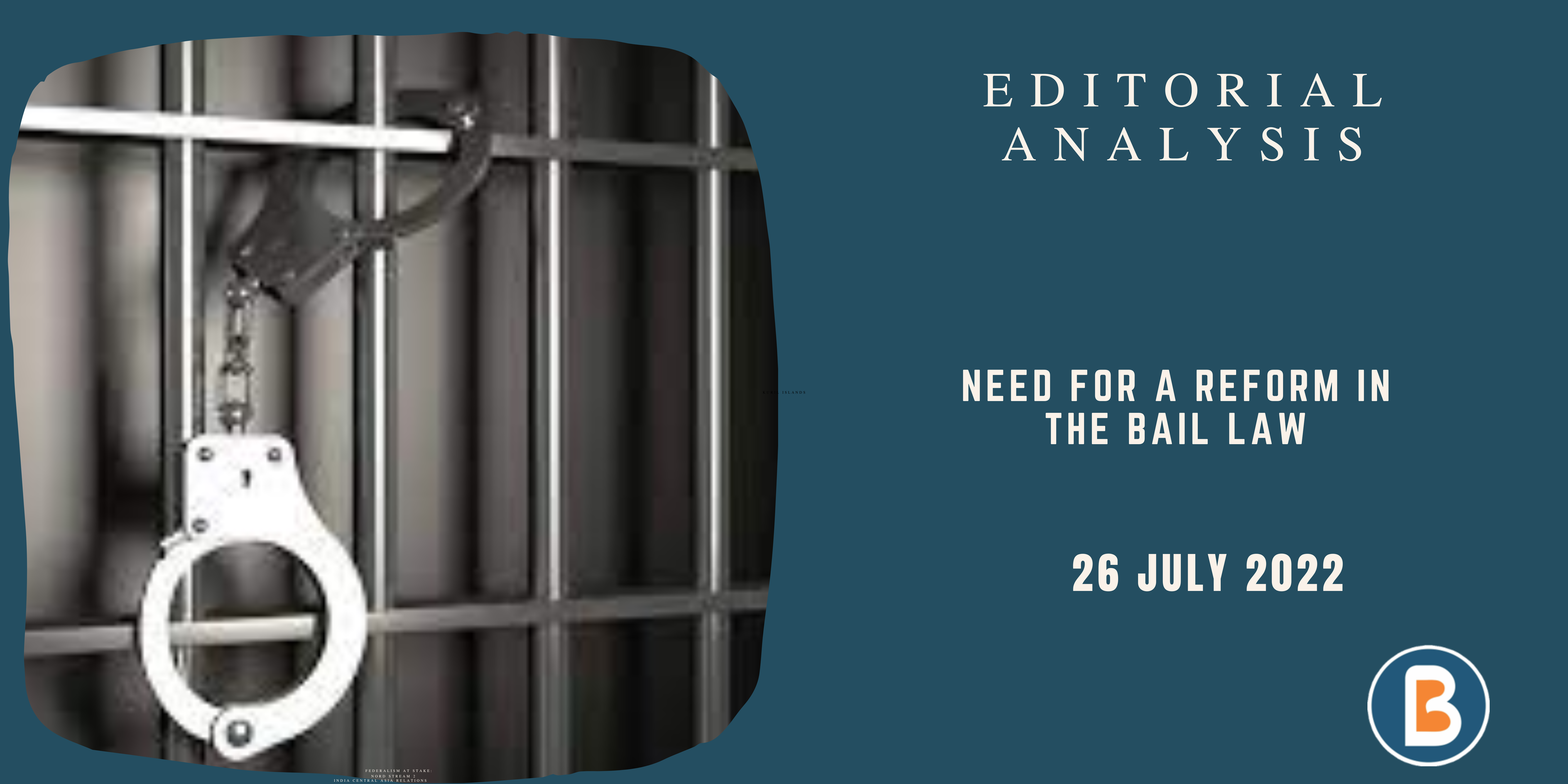 Editorial Analysis for UPSC - Need for a Reform in the Bail Law