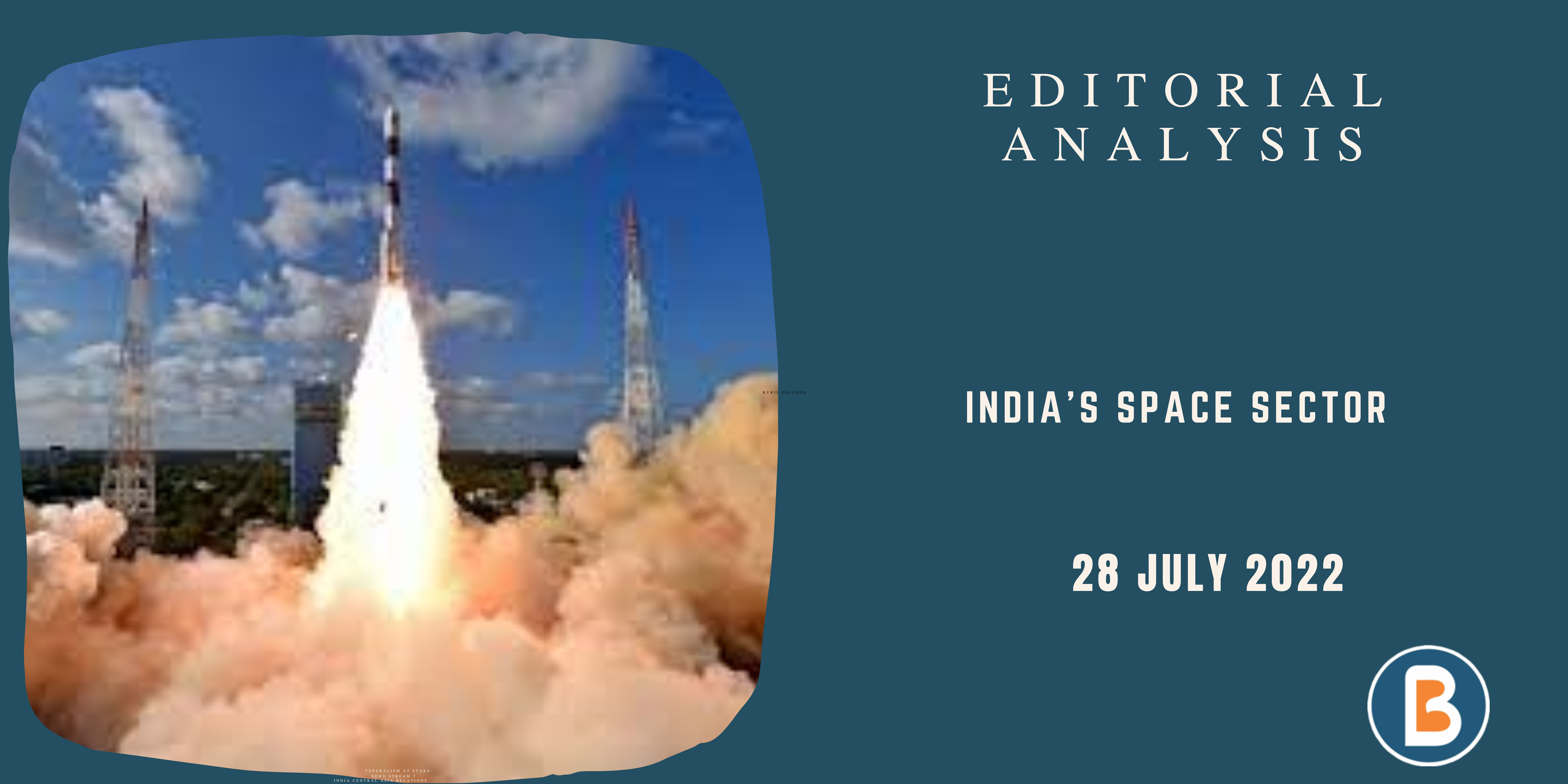 Editorial Analysis for UPSC - India’s Space Sector