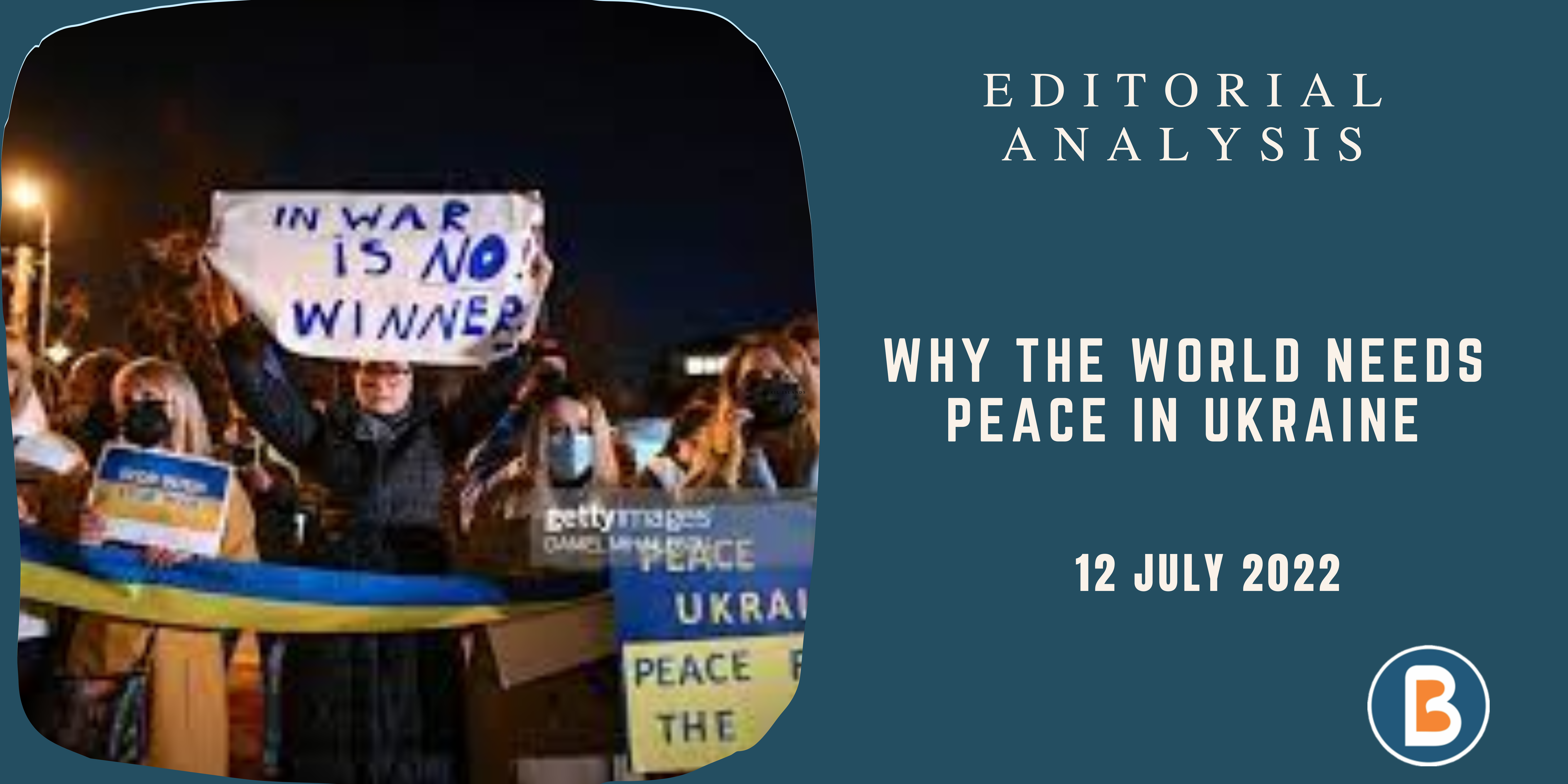 Editorial Analysis for IAS - Why the World Needs Peace in Ukraine