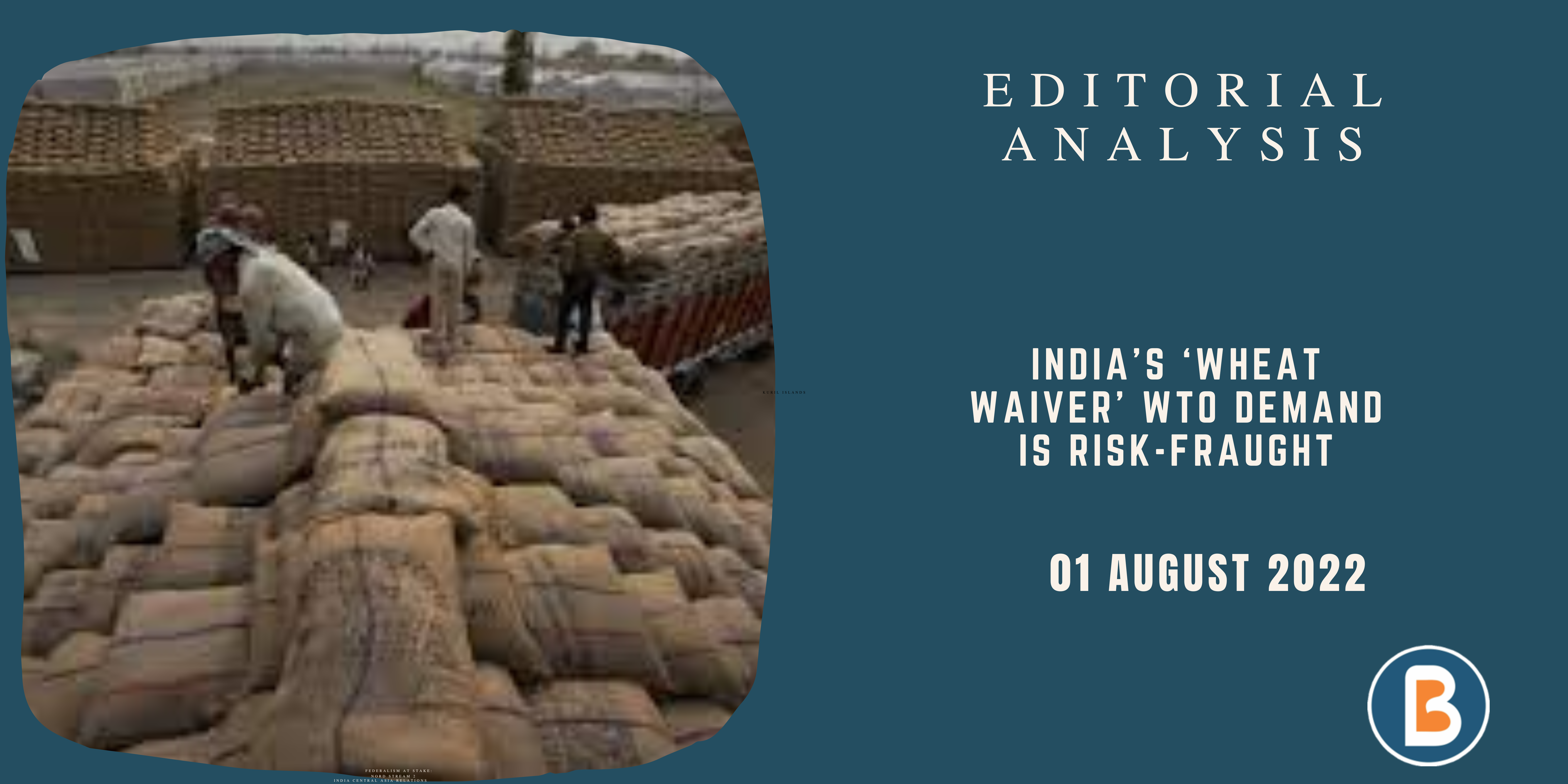 Editorial Analysis for Civil Services - India’s ‘wheat waiver’ WTO Demand is Risk-Fraught